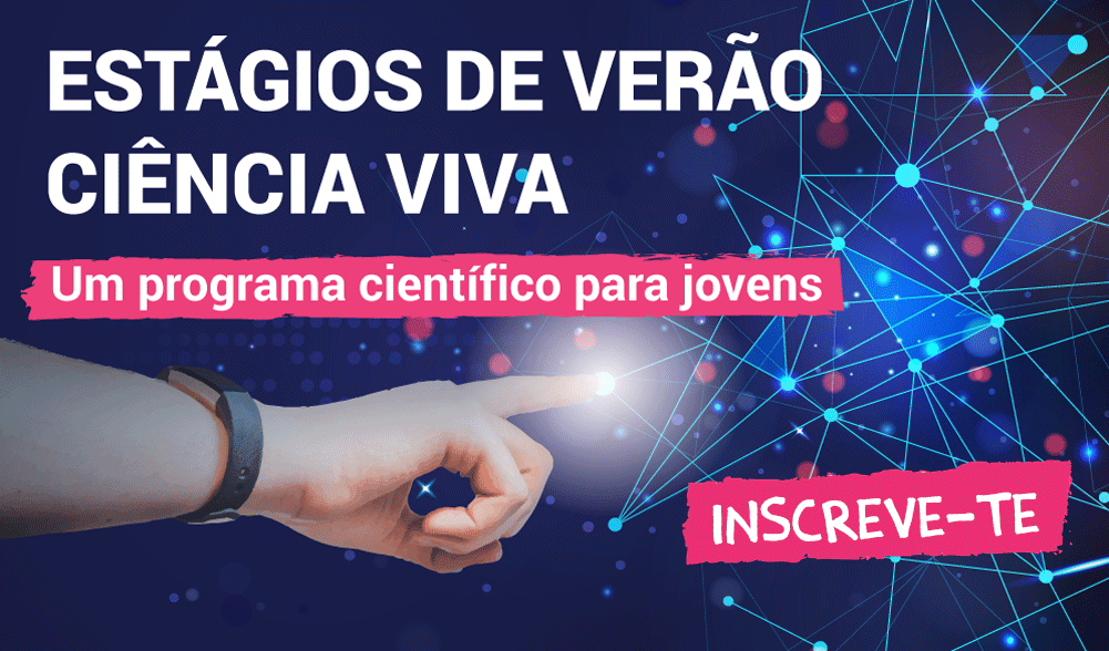 Sul Informação - Estão abertas as inscrições para os Estágios de Verão Ciência Viva