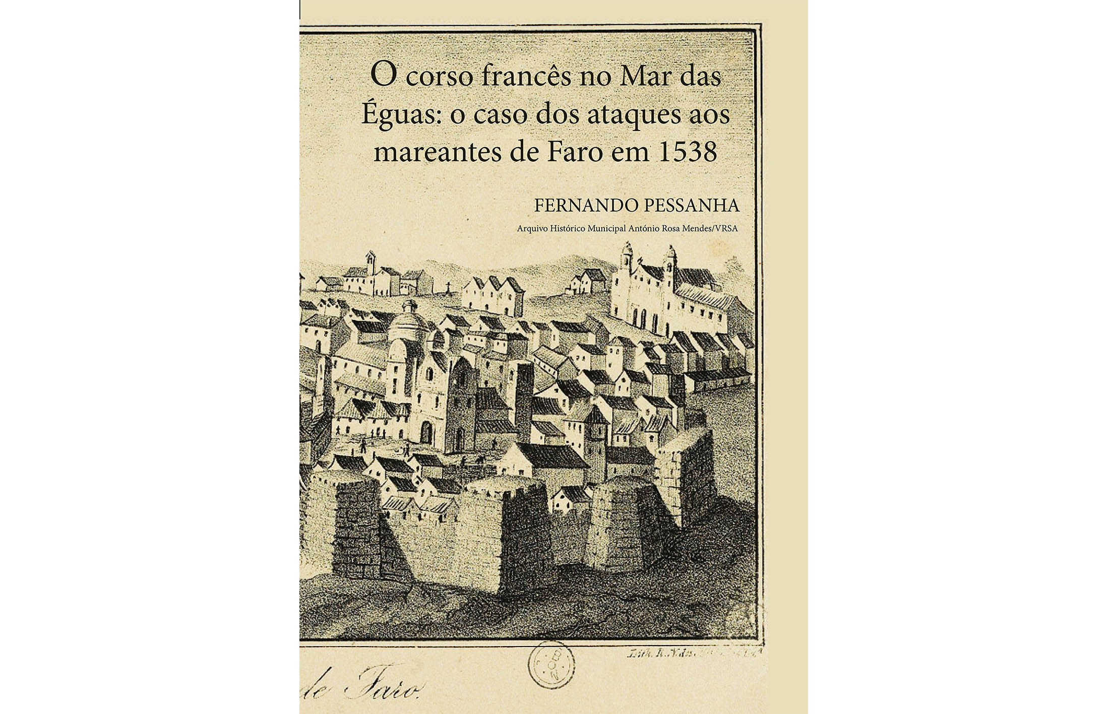Sul Informação - Historiador Fernando Pessanha lança nova obra sobre o Corso Francês que atacava Faro